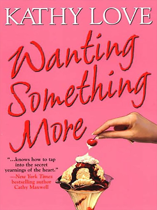 Title details for Wanting Something More by Kathy Love - Available